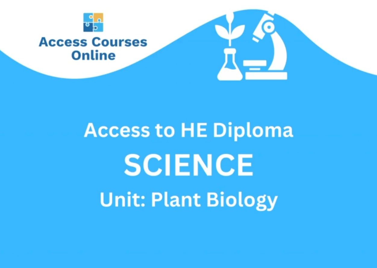 Access to HE Diploma SCIENCE - Sample Lesson with Laura - Plant Biolog