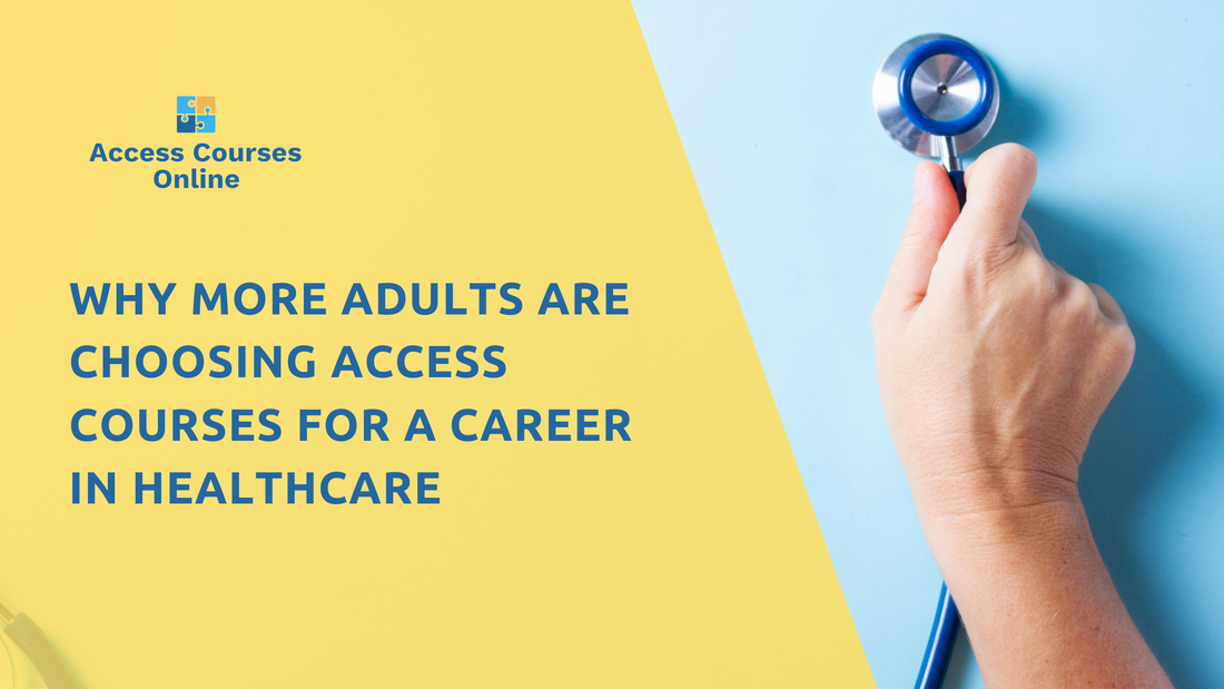 Why More Adults Are Choosing Access Courses for a Career in Healthcare