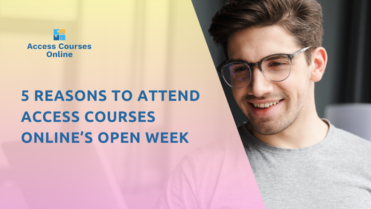 5 Reasons to Attend Access Courses Online Open Week