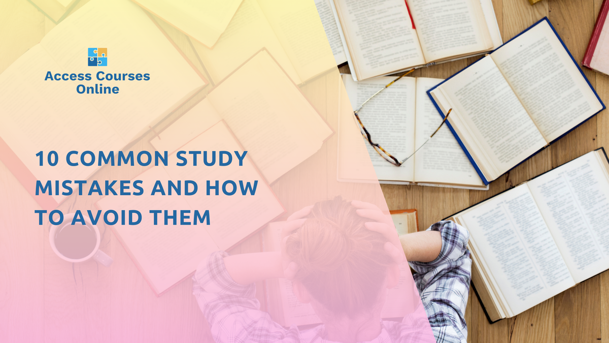 Have Study Problems 10 Common Study Mistakes and How to Avoid Them – AccessCoursesOnline
