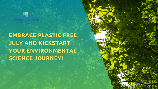 Embrace Plastic Free July and Kickstart Your Environmental Science Journey!