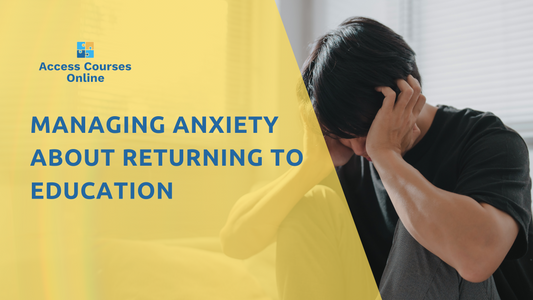 Managing Anxiety About Returning to Education