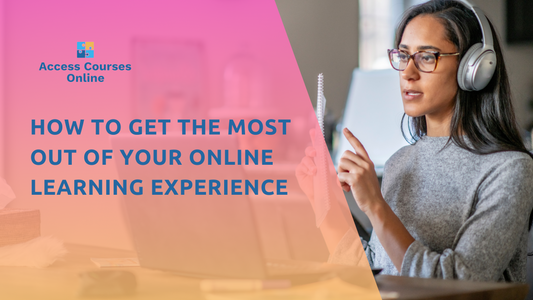 How to Get the Most Out of Your Online Learning Experience