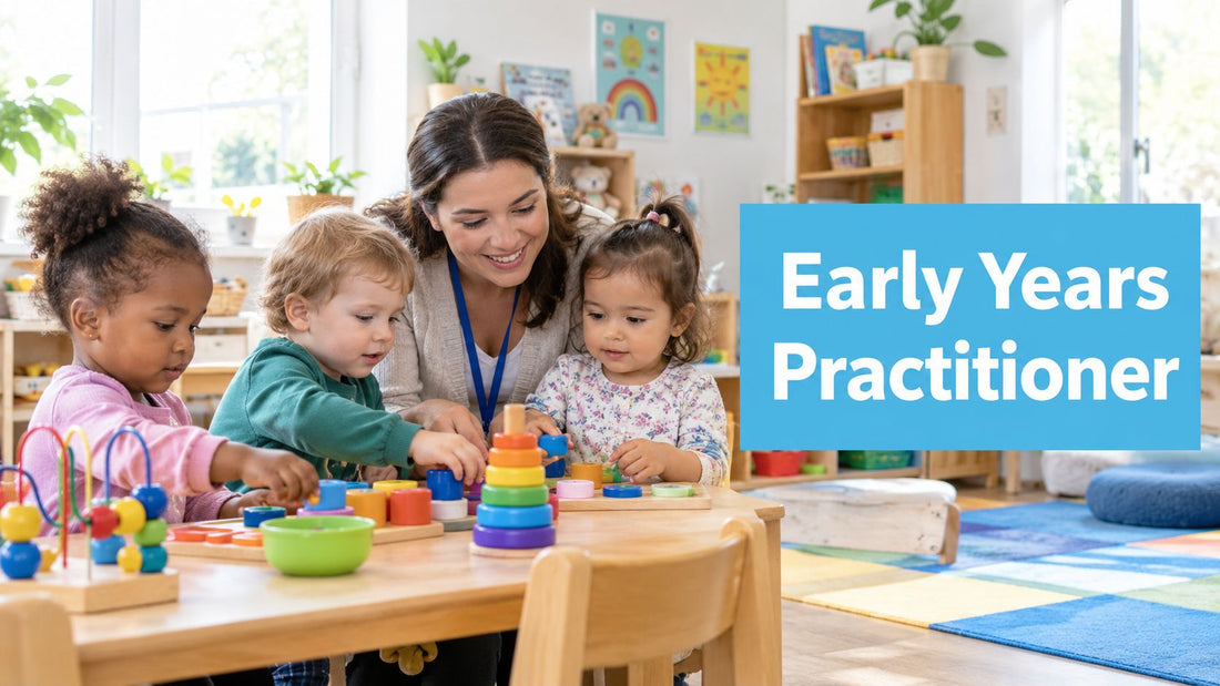 Early Years Practitioner: A Complete Guide to the Role