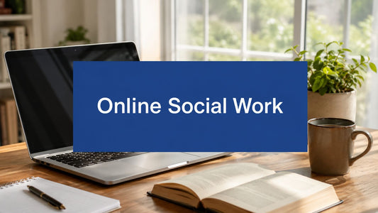 Online Schools of Social Work: A Practical UK Guide
