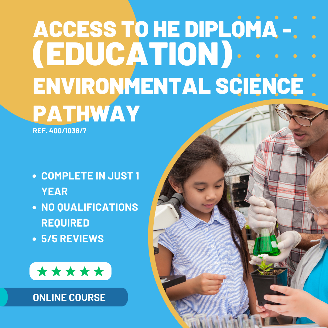 Access to Higher Education Diploma (Education) Teacher of ENVIRONMENTAL SCIENCE Pathway