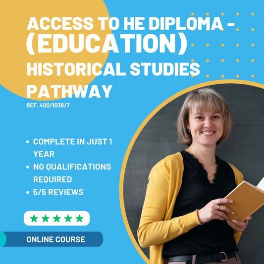 Access to Higher Education Diploma (Education) Teacher of HISTORICAL STUDIES Pathway